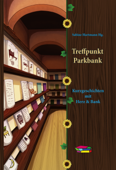 Treffpunkt Parkbank - Kurzgeschichten mit Herz & Bank